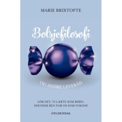 Bolsjefilosofi og andre leveråd: Når det, vi lærte som børn, spænder ben for os som voksne