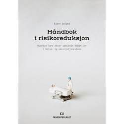 Håndbok i risikoreduksjon  hvordan lære etter uønskede hendelser i helse- og omsorgstjenestene