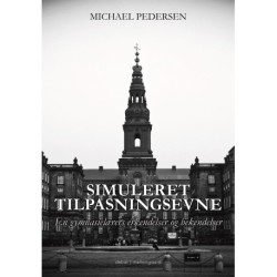 SIMULERET TILPASNINGSEVNE: En gymnasielærers erkendelser og bekendelser