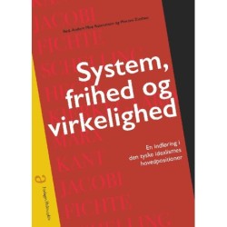 System, frihed og virkelighed: en indføring i den tyske idealismes hovedpositioner