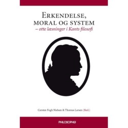 Erkendelse, moral og system: otte læsninger i Kants filosofi