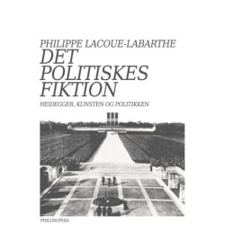 Det politiskes fiktion: Heidegger, kunsten og politikken