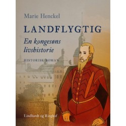 Landflygtig. En kongesøns livshistorie