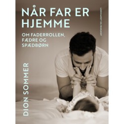 Når far er hjemme. Om faderrollen, fædre og spædbørn