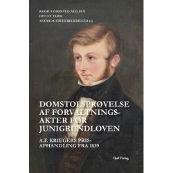 Domstolsprøvelse af forvaltningsakter før junigrundloven: A.F. Kriegers prisafhandling fra 1839