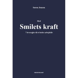 Med smilets kraft: 7 leveregler til et bedre arbejdsliv
