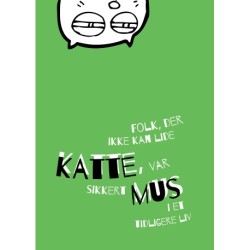 Folk, der ikke kan lide katte, var sikkert mus i et tidligere liv - plakat: En kats bekendelser-serien