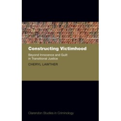 Constructing Victimhood: Beyond Innocence and Guilt in Transitional Justice