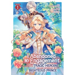 I Abandoned My Engagement Because My Sister is a Tragic Heroine, but Somehow I Became Entangled with a Righteous Prince (Manga) Vol. 1