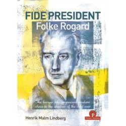FIDE PRESIDENT FOLKE ROGARD: The lawyer who organized modern chess in the shadow of the cold war