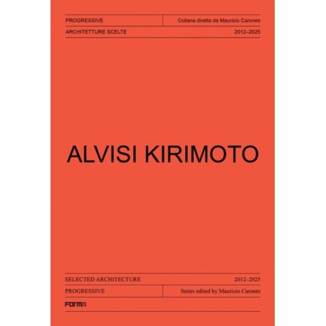 Alvisi Kirimoto: Architecture 2012-2025