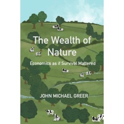 The Wealth of Nature: Economics as if Survival Mattered