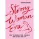 Strong Woman Era: How to Embrace Your Strength and Elevate Your Life