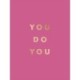You Do You: Quotes to Uplift, Empower and Inspire