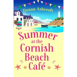 Summer at the Cornish Beach Cafe: A totally page-turning summer romance