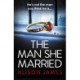 The Man She Married: A gripping psychological thriller with a heart-pounding twist