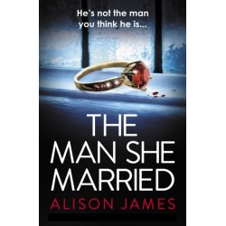 The Man She Married: A gripping psychological thriller with a heart-pounding twist