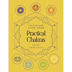 Practical Chakras: Unlock your energy for holistic wellbeing