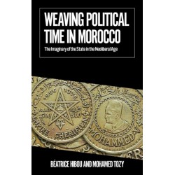 Weaving Political Time in Morocco: The Imaginary of the State in the Neoliberal Age