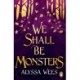We Shall Be Monsters