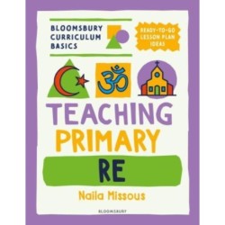 Bloomsbury Curriculum Basics: Teaching Primary RE