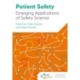 Patient Safety: Emerging Applications of Safety Science
