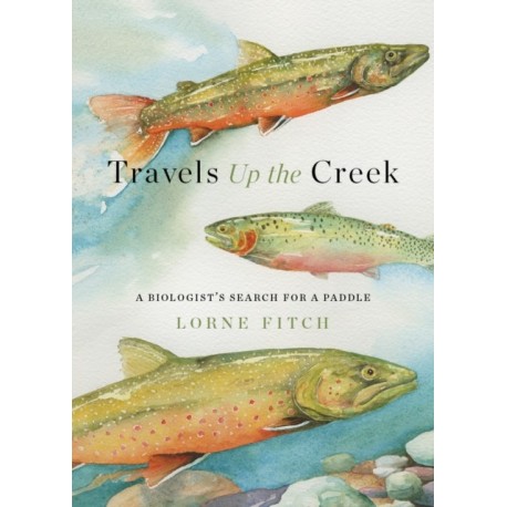 Travels Up the Creek: A Biologist's Search for a Paddle