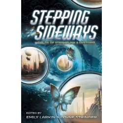 Stepping Sideways: Worlds of Steampunk & Dystopia
