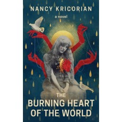 The Burning Heart of the World: A Novel