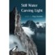 Still Water Carving Light: Poems