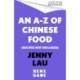 An A-Z of Chinese Food (Recipes Not Included): A delectable collection that serves up Chinese flavour beyond its taste