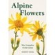 Alpine Flowers: The Complete Field Guide
