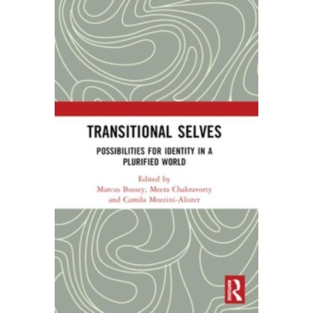 Transitional Selves: Possibilities for Identity in a Plurified World