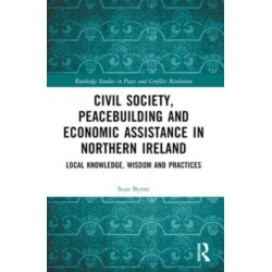 Civil Society, Peacebuilding, and Economic Assistance in Northern Ireland: Local Knowledge, Wisdom, and Practices