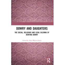 Dowry and Daughters: The Social, Religious and Legal Dilemma of Denying Dowry
