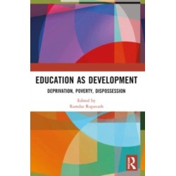 Education as Development: Deprivation, Poverty, Dispossession