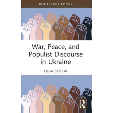 War, Peace, and Populist Discourse in Ukraine