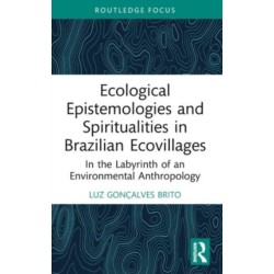 Ecological Epistemologies and Spiritualities in Brazilian Ecovillages: In the Labyrinth of an Environmental Anthropology