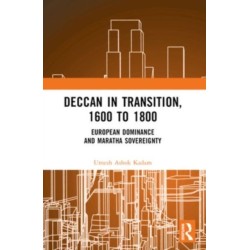 Deccan in Transition, 1600 to 1800: European Dominance and Maratha Sovereignty