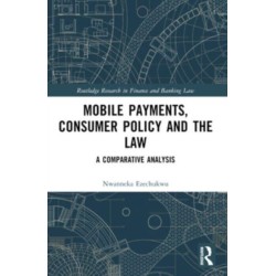 Mobile Payments, Consumer Policy, and the Law: A Comparative Analysis
