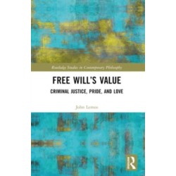 Free Will’s Value: Criminal Justice, Pride, and Love
