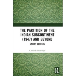 The Partition of the Indian Subcontinent (1947) and Beyond: Uneasy Borders
