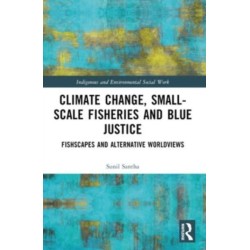 Climate Change, Small-Scale Fisheries, and Blue Justice: Fishscapes and Alternative Worldviews