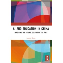 AI and Education in China: Imagining the Future, Excavating the Past