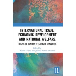 International Trade, Economic Development and National Welfare: Essays in Memory of Sarbajit Chaudhuri