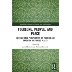 Folklore, People, and Places: International Perspectives on Tourism and Tradition in Storied Places