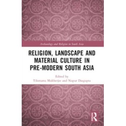 Religion, Landscape and Material Culture in Pre-modern South Asia