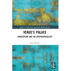 Venus’s Palace: Shakespeare and the Antitheatricalists