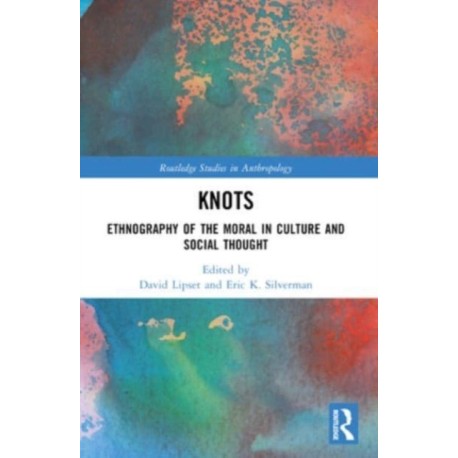 Knots: Ethnography of the Moral in Culture and Social Thought