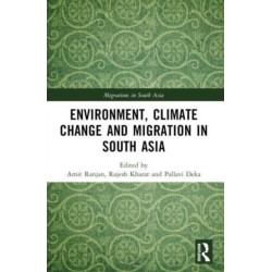 Environment, Climate Change and Migration in South Asia